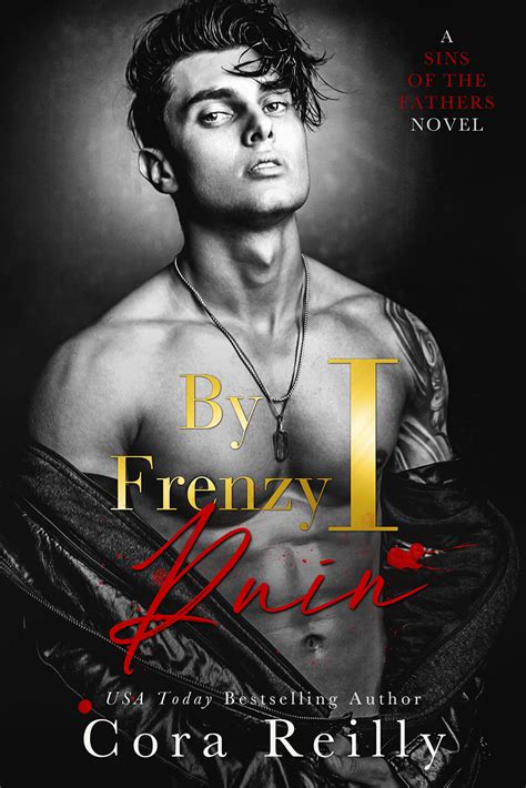 When Nora agreed to become Adrian&x27;s lover, he&x27;d made it clear that he didn&x27;t want emotional attachment and she swore to herself to keep her feelings out of it sex and lust, no strings attached. . By frenzy i ruin cora reilly online read